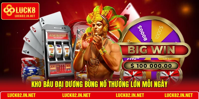 Kho Báu Đại Dương bùng nổ thưởng lớn mỗi ngày