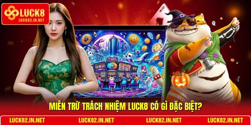 Miễn trừ trách nhiệm LUCK8 có gì đặc biệt?