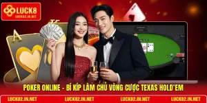 Poker Online - Bí Kíp Làm Chủ Vòng Cược Texas Hold’em