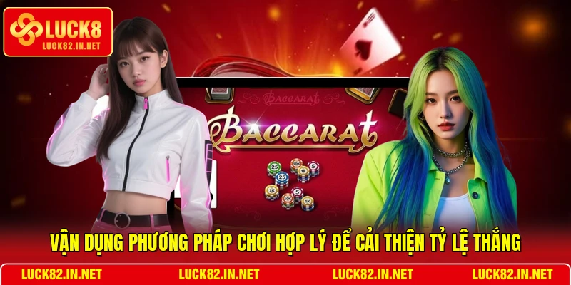 Vận dụng phương pháp chơi hợp lý để cải thiện tỷ lệ thắng